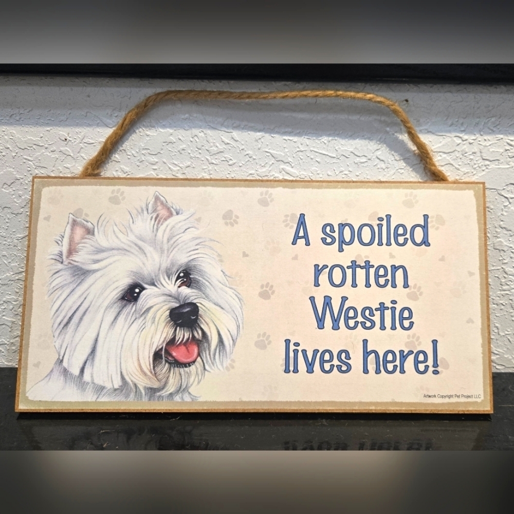 3/$20 Westie "Spoiled Rotten (Dog) Lives Here"  Hanging Sign Gift Wall Decor